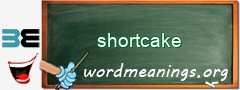 WordMeaning blackboard for shortcake